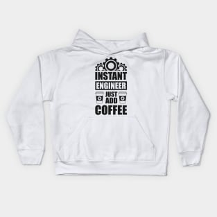 Instant engineer just add Coffee Kids Hoodie